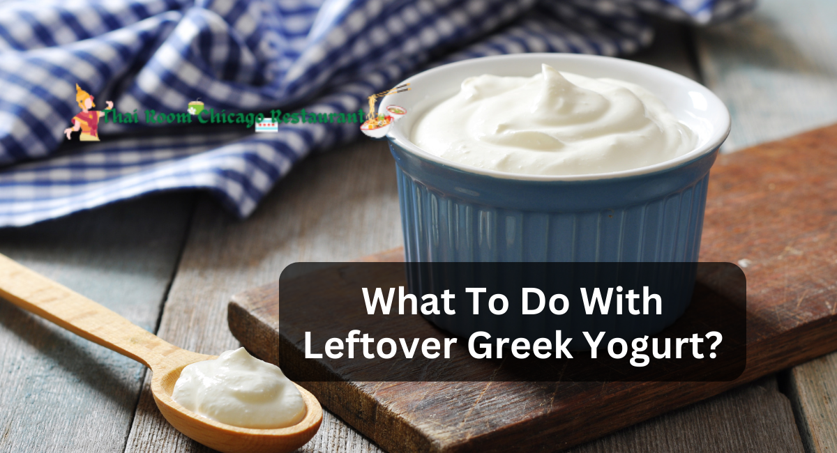 What To Do With Leftover Greek Yogurt?