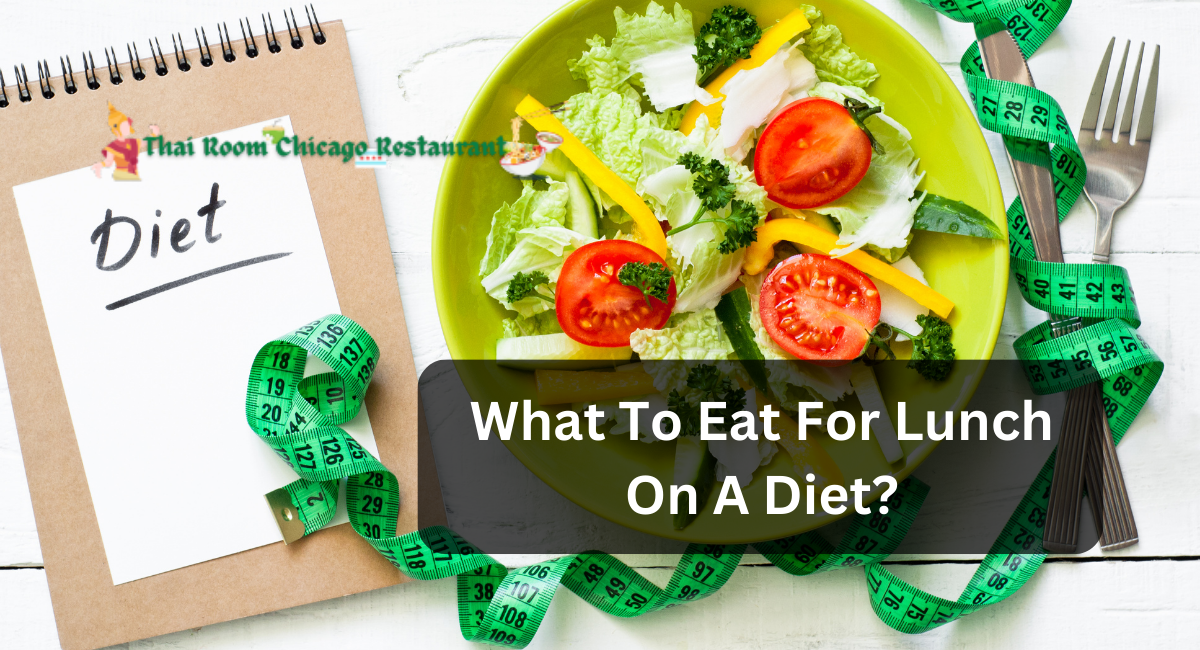 What To Eat For Lunch On A Diet?